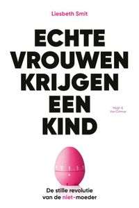 Echte vrouwen krijgen een kind - Liesbeth Smit - ebook