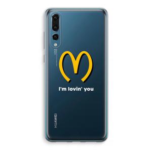 I'm lovin' you: Huawei P20 Pro Transparant Hoesje