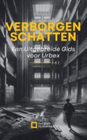Verborgen Schatten: Een Uitgebreide Gids voor Urbex (Paperback) Verborgen Schatten: Een Uitgebreide Gids voor Urbex (Paperback)