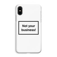 Not your business: iPhone XS Max Volledig Geprint Hoesje