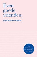 Even goede vrienden - Raounak Khaddari - ebook