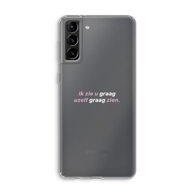 uzelf graag zien: Samsung Galaxy S21 Plus Transparant Hoesje