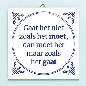 Tegeltje Gaat Het Niet Zoals Het Moet...