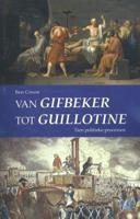 Van Gifbeker tot guillotine (Paperback)