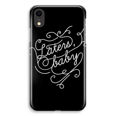 Laters, baby: iPhone XR Volledig Geprint Hoesje