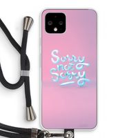 Sorry not sorry: Pixel 4 Transparant Hoesje met koord