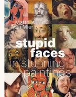 Stupid Faces in Stunning Paintings (Hardback)