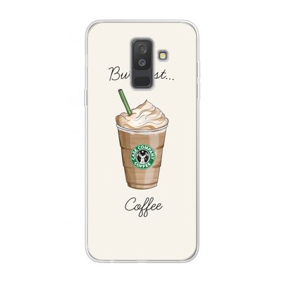 But first coffee: Samsung Galaxy A6 Plus (2018) Transparant Hoesje