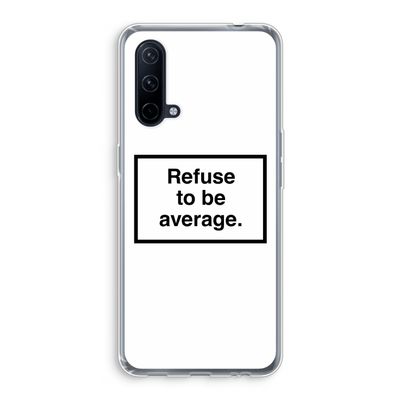 Refuse to be average: OnePlus Nord CE 5G Transparant Hoesje
