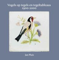 Vogels op tegels en tegeltableaus 1900-2000 (Paperback)