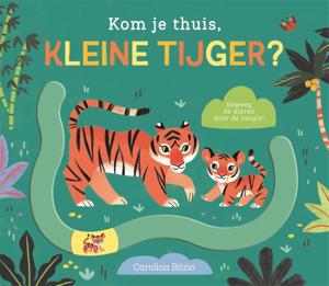 Kom je thuis, kleine tijger? (Kartonboek)