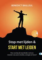 Stop met lijden & start met leiden - Benedict Bailleul - ebook