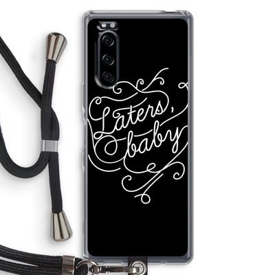 Laters, baby: Sony Xperia 5 Transparant Hoesje met koord