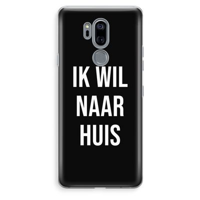 Ik wil naar huis - Zwart: LG G7 Thinq Transparant Hoesje