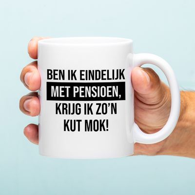 Mok Ben ik eindelijk met pensioen, krijg ik zo&apos;n kut mok!