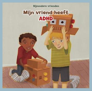 Mijn vriend heeft ADHD (Hardback)