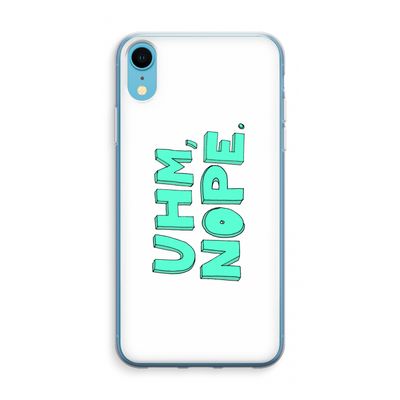 UHM, NOPE.: iPhone XR Transparant Hoesje