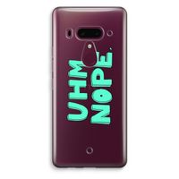 UHM, NOPE.: HTC U12+ Transparant Hoesje