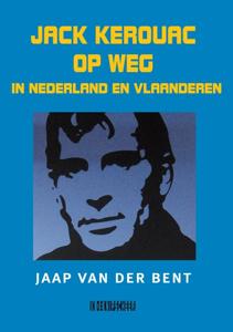 Jack Kerouac op weg in Nederland en Vlaanderen (Paperback)