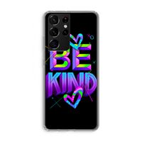 Be Kind: Samsung Galaxy S21 Ultra Transparant Hoesje