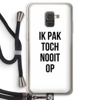 Ik pak nooit op: Samsung Galaxy A8 (2018) Transparant Hoesje met koord