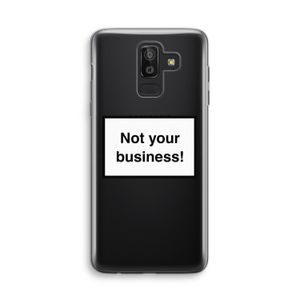 Not your business: Samsung Galaxy J8 (2018) Transparant Hoesje