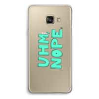 UHM, NOPE.: Samsung Galaxy A3 (2016) Transparant Hoesje