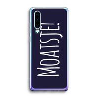 Moatsje!: Huawei P30 Transparant Hoesje