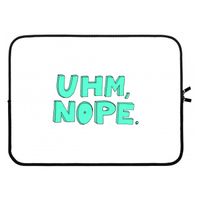 UHM, NOPE.: Laptop sleeve 15 inch