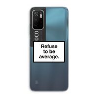 Refuse to be average: Xiaomi Poco M3 Pro 5G Transparant Hoesje