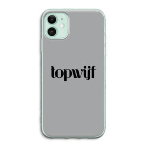 Topwijf Grijs Zwart: iPhone 11 Transparant Hoesje