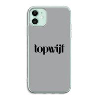 Topwijf Grijs Zwart: iPhone 11 Transparant Hoesje