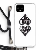 Big butt bigger heart: Pixel 4 Transparant Hoesje met koord