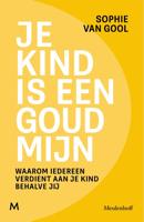 Je kind is een goudmijn - Sophie van Gool - ebook