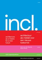 Included. Architectuur als middel voor een nieuwe toekomst / Architecture as a Means for a New Futur
