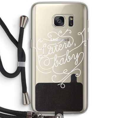 Laters, baby: Samsung Galaxy S7 Transparant Hoesje met koord