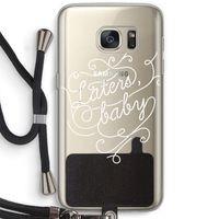 Laters, baby: Samsung Galaxy S7 Transparant Hoesje met koord