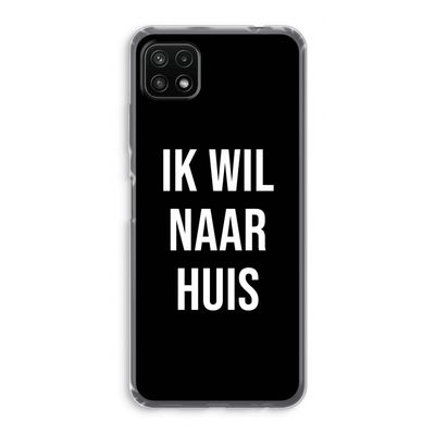 Ik wil naar huis - Zwart: Samsung Galaxy A22 5G Transparant Hoesje