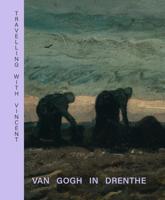 Travelling with Vincent - Van Gogh in Drenthe (Hardback)