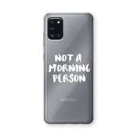 Morning person: Samsung Galaxy A31 Transparant Hoesje