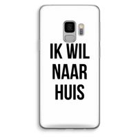 Ik wil naar huis: Samsung Galaxy S9 Transparant Hoesje