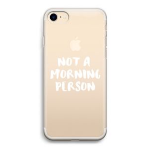 Morning person: iPhone 7 Transparant Hoesje