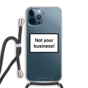 Not your business: iPhone 12 Pro Max Transparant Hoesje met koord