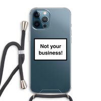 Not your business: iPhone 12 Pro Max Transparant Hoesje met koord