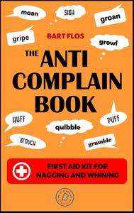The Anti-Complain Book - Bart Flos - ebook