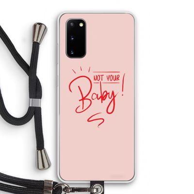 Not Your Baby: Samsung Galaxy S20 Transparant Hoesje met koord