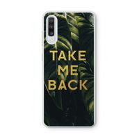 Take me back: Samsung Galaxy A70 Transparant Hoesje Take me back: Samsung Galaxy A70 Transparant Hoesje