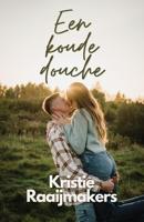 Een koude douche - Kristie Raaijmakers - ebook