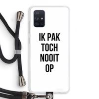 Ik pak nooit op: Samsung Galaxy A71 Transparant Hoesje met koord