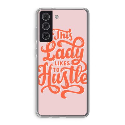 Hustle Lady: Samsung Galaxy S21 FE Transparant Hoesje